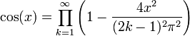  \cos(x) = \prod_{k=1}^\infty \left( 1 - \frac{4x^2}{(2k-1)^2\pi^2} \right) 
