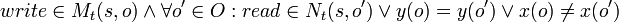 
write \in M_t(s, o) \wedge \forall o' \in O:
read \in N_t(s, o') \vee y(o) = y(o') \vee x(o) \neq x(o')
