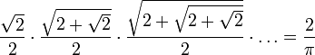 \frac{\sqrt2}2 \cdot \frac{\sqrt{2+\sqrt2}}2 \cdot \frac{\sqrt{2+\sqrt{2+\sqrt2}}}2 \cdot \dots = \frac2{\pi}
