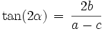 \tan (2 \alpha) \, = \, \frac{2 b}{a - c}