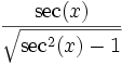  \, \frac{\sec(x)}{\sqrt{\sec^2(x) - 1}} 