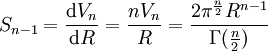 \ S_{n-1}=\frac{\mathrm{d}V_n}{\mathrm{d}R}=\frac{n V_n}{R}={2\pi^\frac{n}{2}R^{n-1}\over\Gamma(\frac{n}{2})}