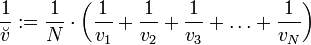 \frac{1}{\breve v} := \frac{1}{N} \cdot \left(\frac{1}{v_1} + \frac{1}{v_2} + \frac{1}{v_3} + \ldots + \frac{1}{v_N}\right)