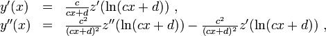 \begin{array}{lll}
y'(x)&amp;amp;=&amp;amp;\frac{c}{cx+d}z'(\ln(cx+d))\ ,\\
y''(x)&amp;amp;=&amp;amp;\frac{c^2}{(cx+d)^2}z''(\ln(cx+d)) - \frac{c^2}{(cx+d)^2}z'(\ln(cx+d))\ ,\\\end{array}