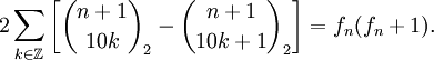 2\sum_{k\in\mathbb Z}\left[{n+1\choose 10k}_2-{n+1\choose 10k+1}_2\right]=f_n(f_n+1).