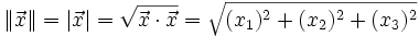 
\|\vec x\|=|\vec x|=\sqrt{\vec x\cdot \vec x}=\sqrt{(x_{1})^2+(x_{2})^2+(x_{3})^2}
