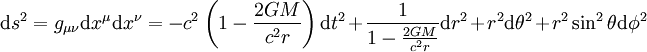 \mathrm{d}s^2=g_{\mu\nu}\mathrm{d}x^{\mu}\mathrm{d}x^{\nu}=-c^2 \left( 1-\frac{2GM}{c^2 r} \right )\mathrm{d}t^2+\frac {1}{1-\frac{2GM}{c^2 r}}\mathrm{d}r^2 +r^2\mathrm{d}\theta^2+r^2\sin^2\theta\mathrm{d}\phi^2 