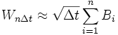  W_{n\Delta t} \approx \sqrt{\Delta t}\sum_{i=1}^n B_i 
