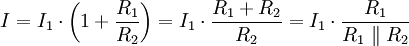 I = I_1 \cdot \left(1 + \frac{R_1}{R_2}\right) = I_1 \cdot \frac{R_1 + R_2}{R_2} = I_1 \cdot \frac{R_1}{R_1 \parallel R_2}
