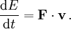  \frac{\mathrm d E}{\mathrm d t} = \mathbf F\cdot\mathbf v\,.