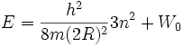 E={h^2 \over 8m(2R)^2}3n^2+W_0