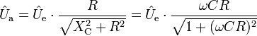 \hat U_\mathrm{a} = \hat U_\mathrm{e} \cdot \frac{R}{\sqrt{X_\mathrm{C}^2 + R^2}}= \hat U_\mathrm{e} \cdot \frac {\omega CR} {\sqrt{ 1  + (\omega CR)^2}}