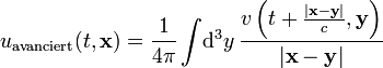 u_{\text{avanciert}}(t,\mathbf x)=
\frac{1}{4\pi}\int\!\mathrm d^3 y \,
\frac{v\left(t + \frac{|\mathbf x - \mathbf y|}{c}, \mathbf y\right)}{|\mathbf x - \mathbf y|}