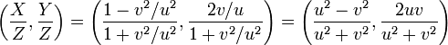 \left(\frac{X}{Z},\frac{Y}{Z}\right) = \left(\frac{1-v^2/u^2}{1+v^2/u^2},\frac{2v/u}{1+v^2/u^2}\right) = \left(\frac{u^2-v^2}{u^2+v^2},\frac{2uv}{u^2+v^2}\right)