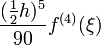 \frac{(\frac{1}{2}h)^5}{90} f^{(4)}(\xi)
