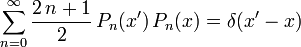 \sum_{n=0}^\infty \frac{2\,n+1}{2} \, P_n(x') \, P_n(x) = \delta(x'-x)
