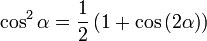 \cos^2 \alpha = \frac{1}{2} \left(1 + \cos{(2\alpha)} \right)