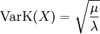 \operatorname{VarK}(X) = \sqrt{\frac{\mu}{\lambda}}