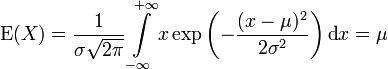  \operatorname{E}(X) =\frac{1}{\sigma\sqrt{2\pi}}\int\limits_{-\infty}^{+\infty}x
                               \exp\left(-\frac{(x-\mu)^2}{2\sigma^2}\right)\operatorname{d}x
                             = \mu