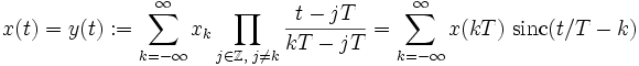 
x(t)=y(t):=\sum_{k=-\infty}^\infty x_k\prod_{j\in\mathbb Z,\;j\ne k}\frac{t-jT}{kT-jT}
=\sum_{k=-\infty}^\infty x(kT)\ \mathrm{sinc}(t/T-k)
