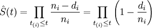 
\hat S(t)=\prod_{t_{(i)}\leq t} \frac{n_i-d_i}{n_i}=\prod_{t_{(i)}\leq t}\left( 1-\frac{d_i}{n_i}\right)
