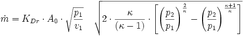  \dot m = K_ {Dr} \cdot A_0 \cdot \sqrt{{p_1 \over v_1} } \quad \sqrt{2 \cdot {\kappa \over (\kappa-1) }\cdot\left \lbrack { \left( \frac {p_2} {p_1} \right) ^{2 \over \kappa}} - { \left( \frac {p_2} {p_1} \right) ^{\kappa+1 \over \kappa}} \right \rbrack } 
 