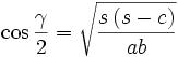 \cos \frac{\gamma }{2}=\sqrt{\frac{s\left( s-c\right) }{ab}}