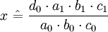 x\ \hat{=}\ \frac{d_0\cdot a_1\cdot b_1\cdot c_1}{a_0\cdot b_0\cdot c_0}