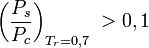 \left(\frac{P_s}{P_c}\right)_{T_r=0,7}\;&amp;gt;0,1