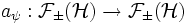 a_\psi:\mathcal F_\pm(\mathcal{H})\to \mathcal F_\pm(\mathcal{H})
