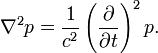 	\nabla^2  p =
	\frac{1}{c^2}
	  	\left(\frac{\partial}{\partial t}\right)^2 p.