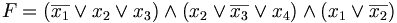 F = (\overline{x_1} \vee x_2 \vee x_3) \wedge (x_2 \vee \overline{x_3} \vee x_4) \wedge (x_1 \vee \overline{x_2})