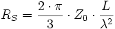 R_S = \frac{2 \cdot \pi}{3} \cdot Z_0 \cdot \frac {L}{\lambda^2}