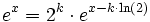 e^x = 2^k \cdot e^{x-k \cdot \ln(2)}