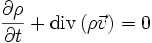 \frac{\partial \rho}{\partial t} + \operatorname{div} \left(\rho \vec v\right) = 0
