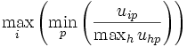 \max_i\left(\min_p\left(\frac{u_{ip}}{\max_h u_{hp}}\right)\right)