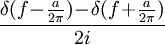 \frac{\delta(f\!-\!\begin{matrix}\frac{a}{2\pi}\end{matrix})\!-\!\delta(f\!+\!\begin{matrix}\frac{a}{2\pi}\end{matrix})}{2i}\,