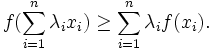 f(\sum_{i=1}^n\lambda_i x_i) \geq \sum_{i=1}^n \lambda_i f(x_i).