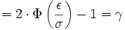 = 2 \cdot \Phi\left(\frac{\epsilon}{\sigma}\right)-1 =\gamma