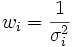  w_i = \frac{1}{\sigma_{i}^2} 