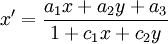 x' = \frac{a_{1}x + a_{2}y + a_{3}}{1 + c_{1}x + c_{2}y}