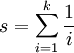 s=\sum\limits_{i=1}^k\frac{1}{i}