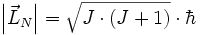 \left| \vec L_N \right| = \sqrt {J \cdot (J+1)} \cdot \hbar