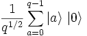 \frac {1}{q^{1/2}} \sum_{a=0}^{q-1} | a \rangle \ | 0 \rangle