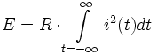 E=R \cdot \int \limits_{t=-\infty}^{\infty}i^2(t) dt