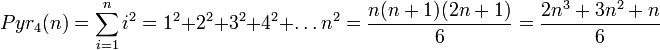 Pyr_4(n)=\sum_{i=1}^n i^2 = 1^2+2^2+3^2+4^2+\ldots n^2 = \frac{n(n+1)(2n+1)}6 = \frac{2n^3 + 3n^2 + n}6
