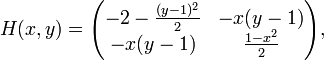 H(x,y) = \begin{pmatrix}-2-\frac{(y-1)^2}{2} &amp;amp;amp; -x(y-1)\\ -x(y-1) &amp;amp;amp; \frac{1-x^2}{2}\end{pmatrix},
