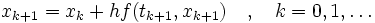 x_{k+1}=x_k+hf(t_{k+1},x_{k+1}) \quad,\quad k=0,1,\dots 