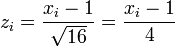  z_i=\frac{x_i - 1}{\sqrt{16}} = \frac{x_i - 1}{4} 