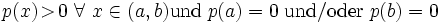 p(x)\!&amp;gt;\!0\ \forall\ x \in (a,b) \mathrm{und}\; p(a)=0 \; \mathrm{und/oder} \; p(b)=0
